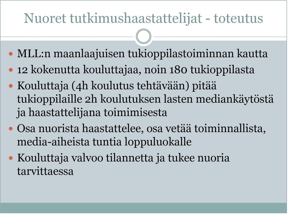 koulutuksen lasten mediankäytöstä ja haastattelijana toimimisesta Osa nuorista haastattelee, osa vetää