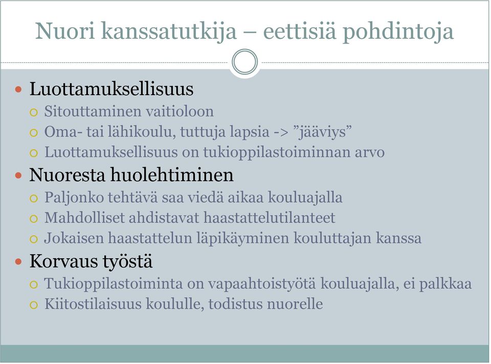 aikaa kouluajalla Mahdolliset ahdistavat haastattelutilanteet Jokaisen haastattelun läpikäyminen kouluttajan kanssa