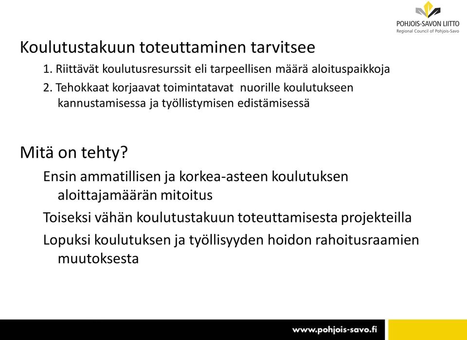 Tehokkaat korjaavat toimintatavat nuorille koulutukseen kannustamisessa ja työllistymisen edistämisessä Mitä