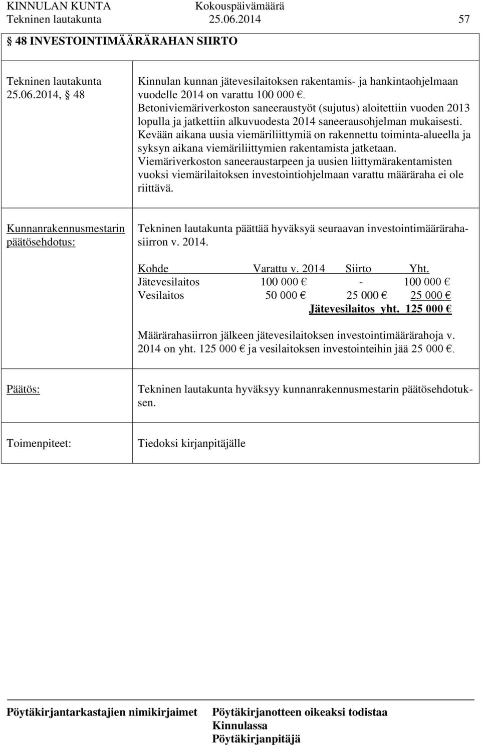 Kevään aikana uusia viemäriliittymiä on rakennettu toiminta-alueella ja syksyn aikana viemäriliittymien rakentamista jatketaan.