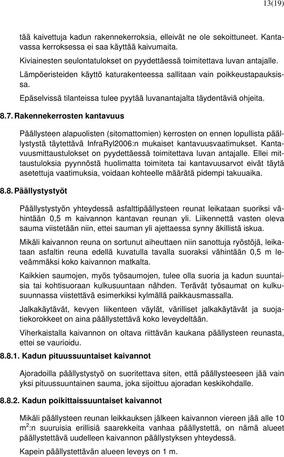 Epäselvissä tilanteissa tulee pyytää luvanantajalta täydentäviä ohjeita. 8.7.