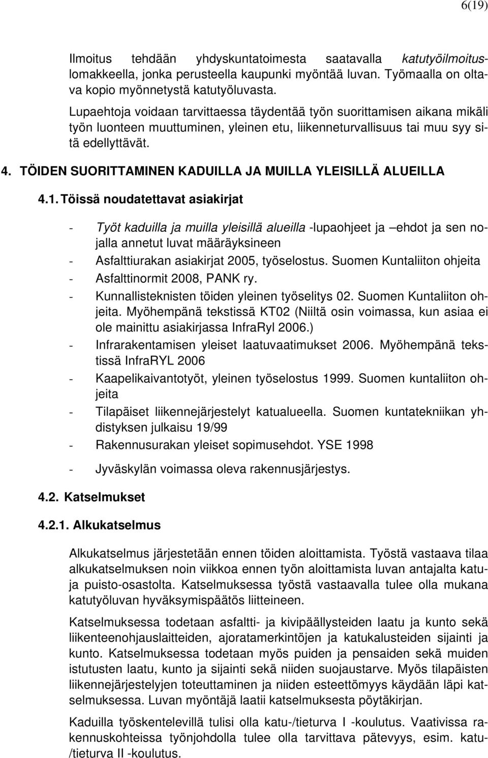 TÖIDEN SUORITTAMINEN KADUILLA JA MUILLA YLEISILLÄ ALUEILLA 4.1.