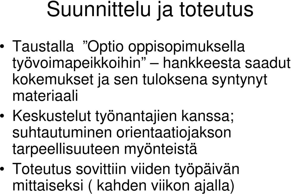 Keskustelut työnantajien kanssa; suhtautuminen orientaatiojakson