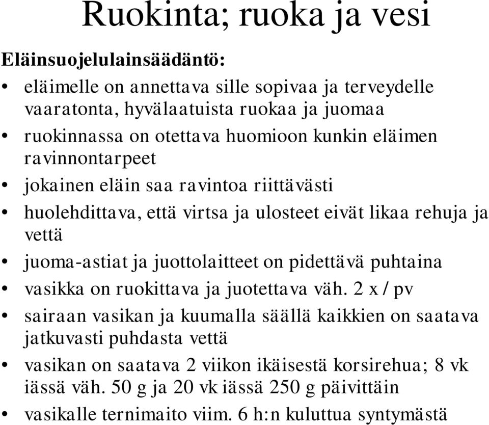 juoma-astiat ja juottolaitteet on pidettävä puhtaina vasikka on ruokittava ja juotettava väh.