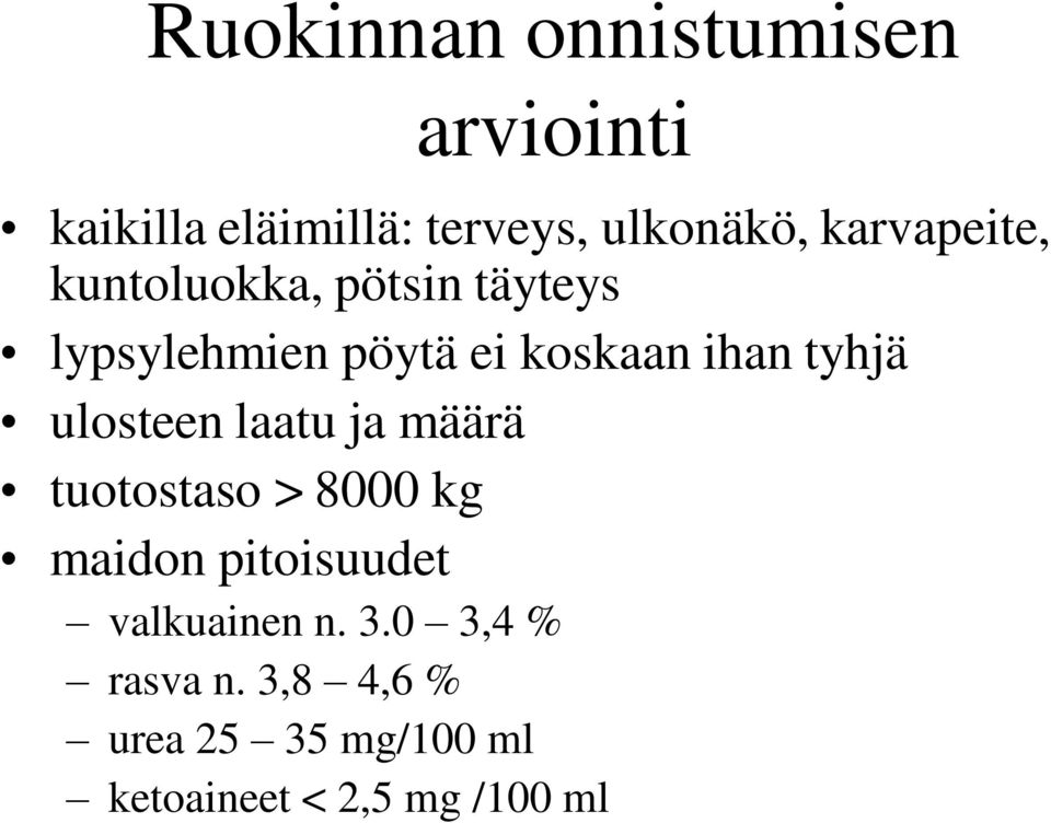 tyhjä ulosteen laatu ja määrä tuotostaso > 8000 kg maidon pitoisuudet