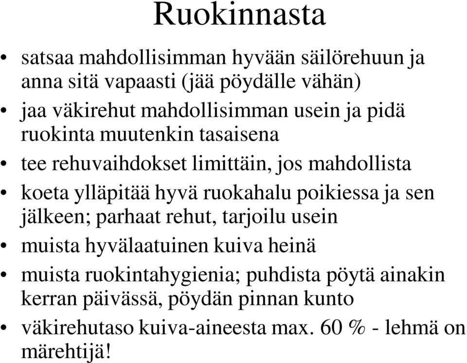 hyvä ruokahalu poikiessa ja sen jälkeen; parhaat rehut, tarjoilu usein muista hyvälaatuinen kuiva heinä muista