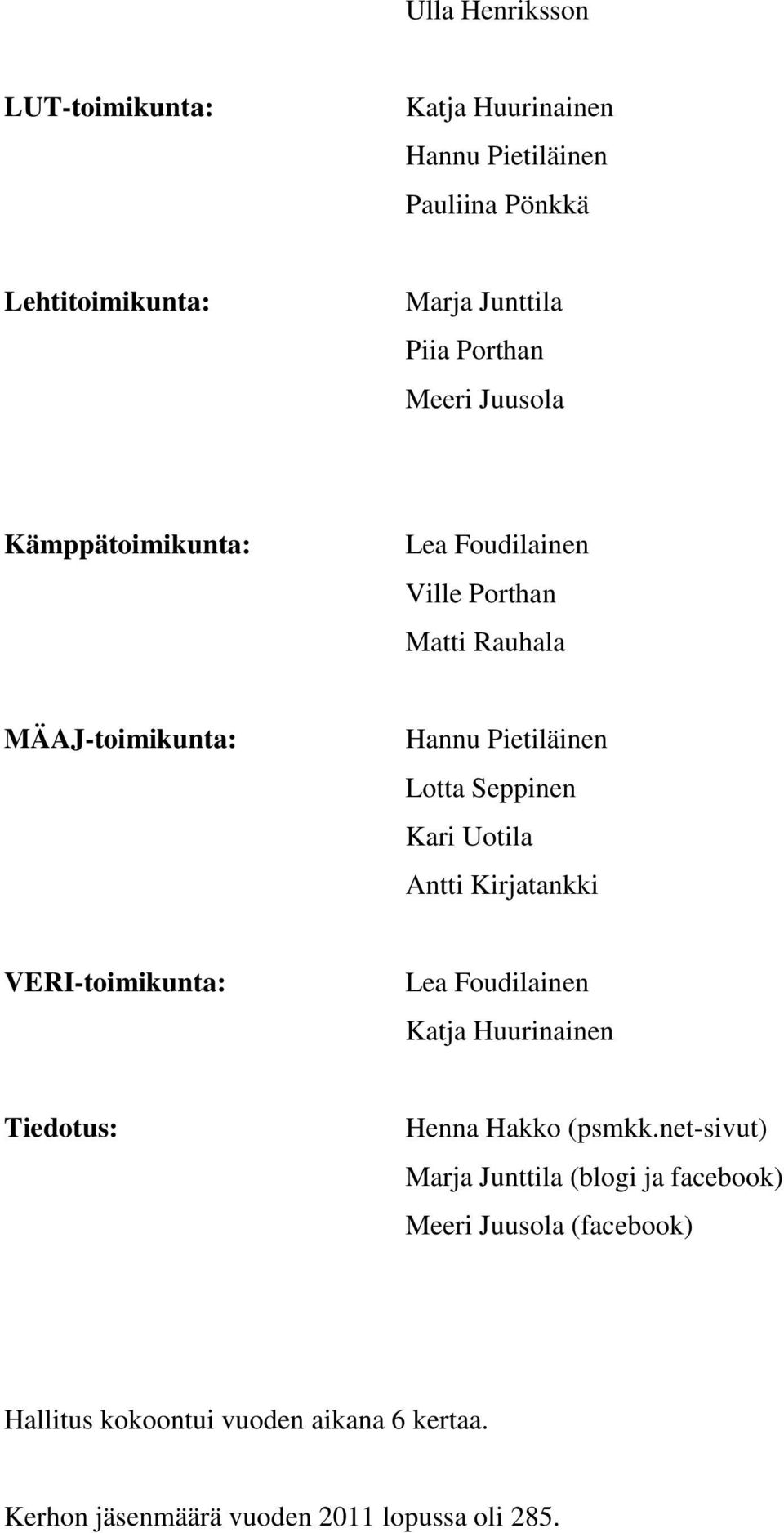 Uotila Antti Kirjatankki VERI-toimikunta: Katja Huurinainen Tiedotus: Henna Hakko (psmkk.