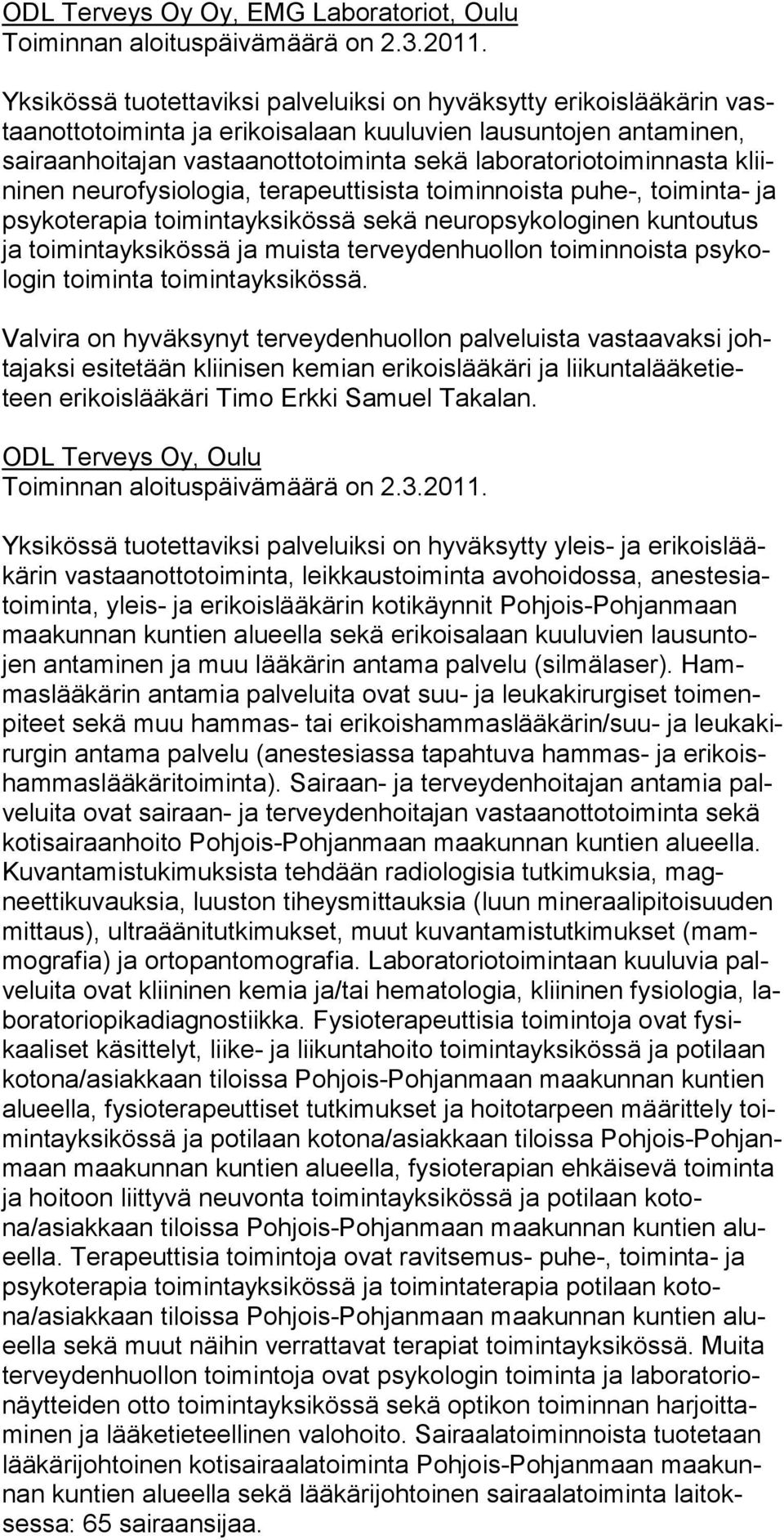 ja toi min ta yk si kössä ja muista terveydenhuollon toimin noista psykolo gin toimin ta toimintayksikössä.