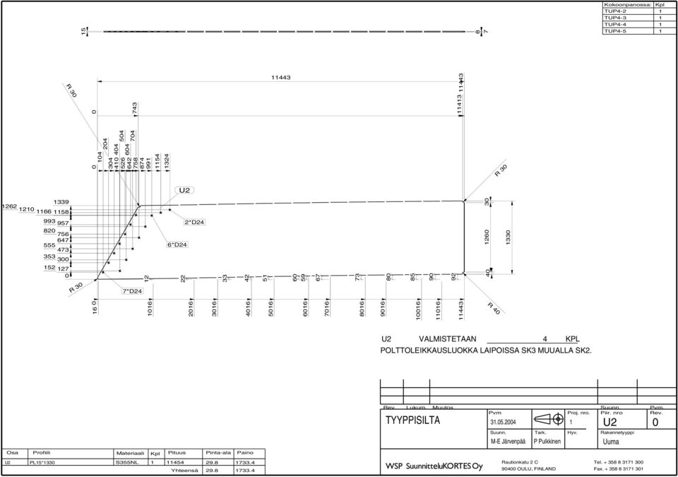 1324 U2 R 7*D24 6*D24 2*D24 6 9 92 4 6 13 R 4 U2 VALMISTETAAN 4 KPL U2 PL15*13 S355NL 1 154 29.8 1733.4 Yhteensä 29.8 1733.4 Rev.