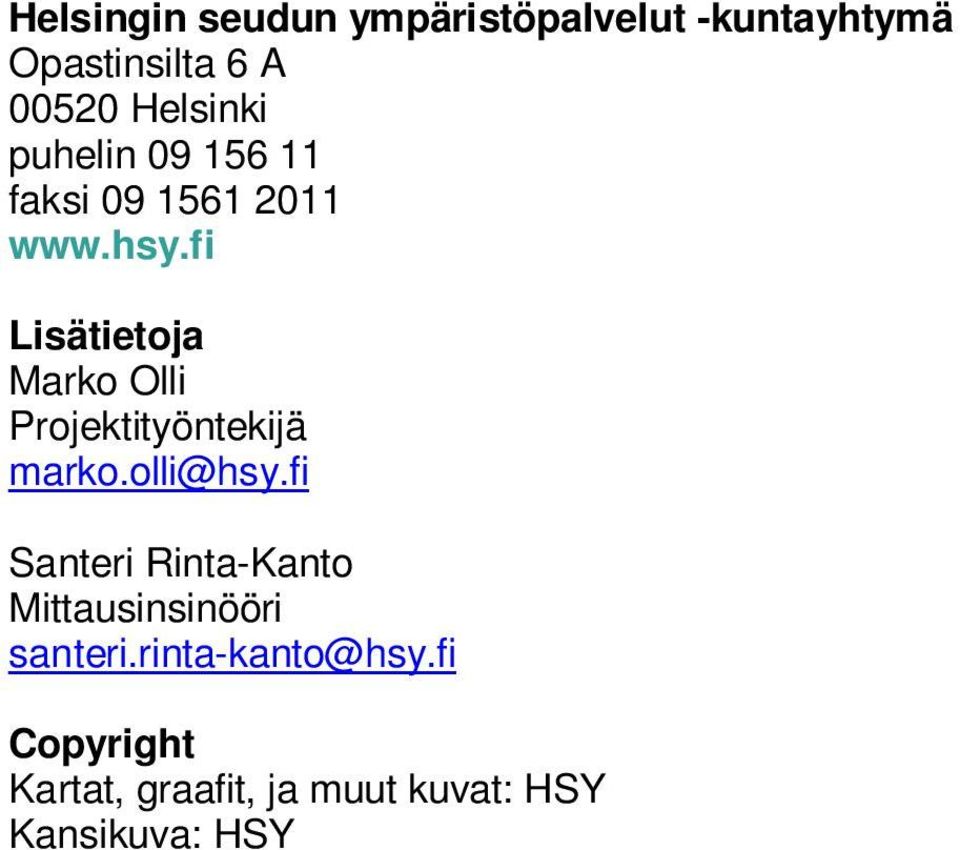 fi Lisätietoja Marko Olli Projektityöntekijä marko.olli@hsy.