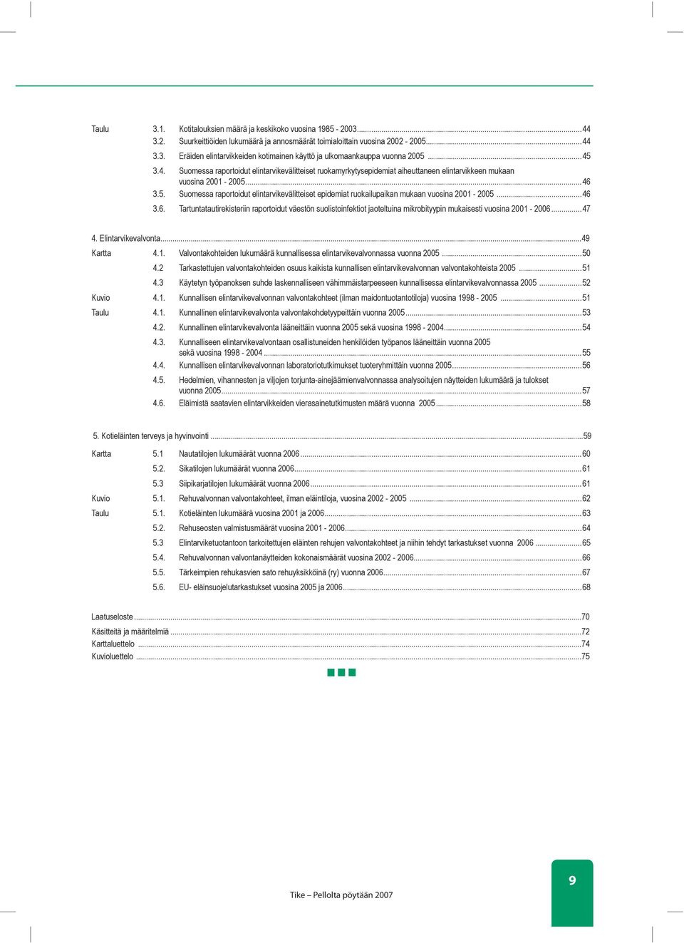 ..46 3.6. Tartuntatautirekisteriin raportoidut väestön suolistoinfektiot jaoteltuina mikrobityypin mukaisesti vuosina 2001-