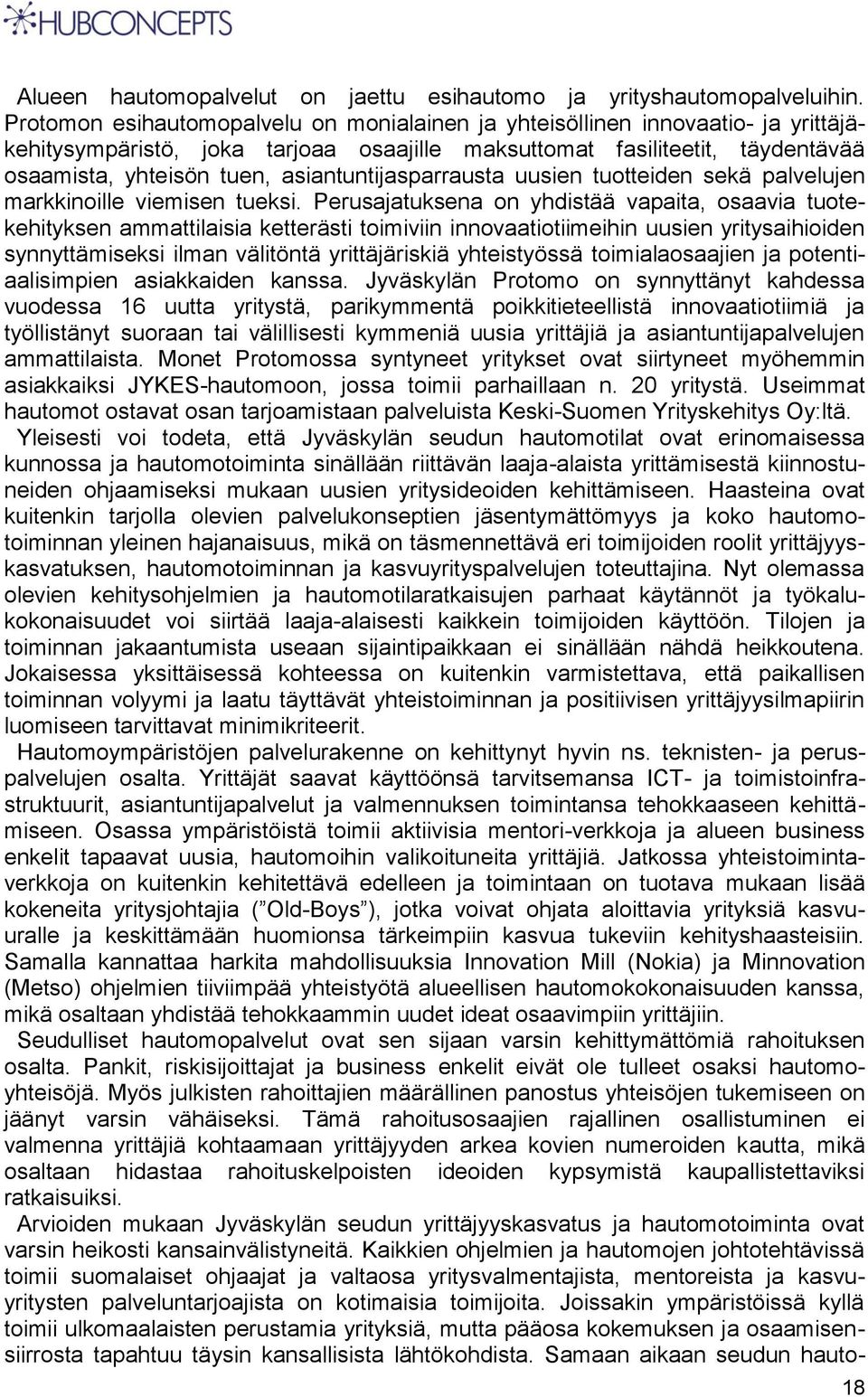 asiantuntijasparrausta uusien tuotteiden sekä palvelujen markkinoille viemisen tueksi.