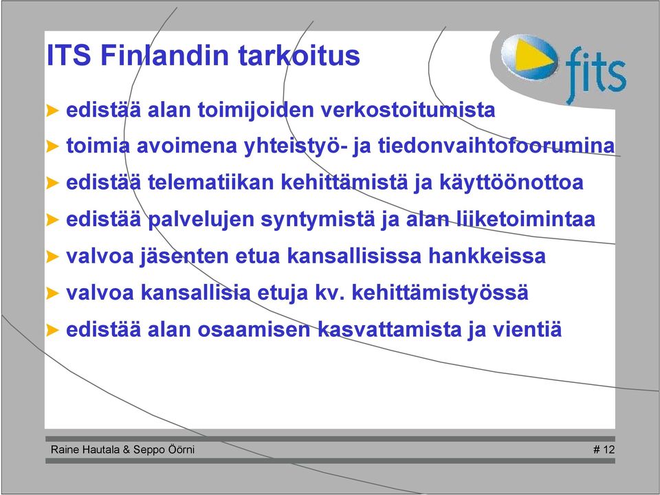 syntymistä ja alan liiketoimintaa > valvoa jäsenten etua kansallisissa hankkeissa > valvoa
