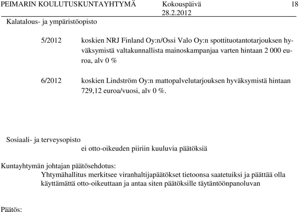 hyväksymistä hintaan 729,12 euroa/vuosi, alv 0 %.