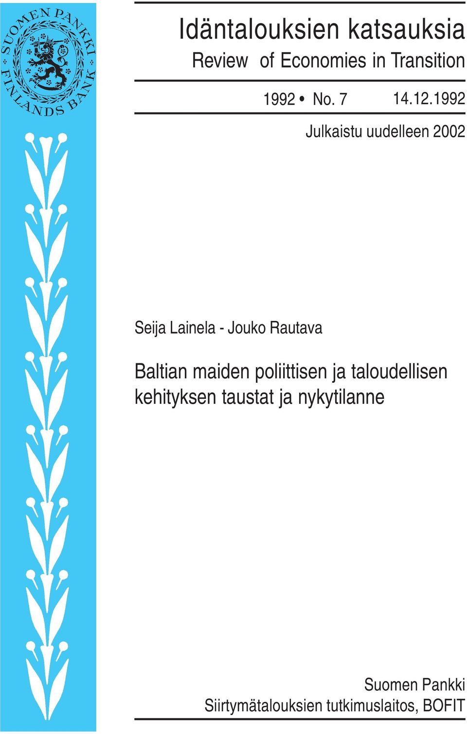 1992 Julkaistu uudelleen 2002 Seija Lainela - Jouko Rautava Baltian