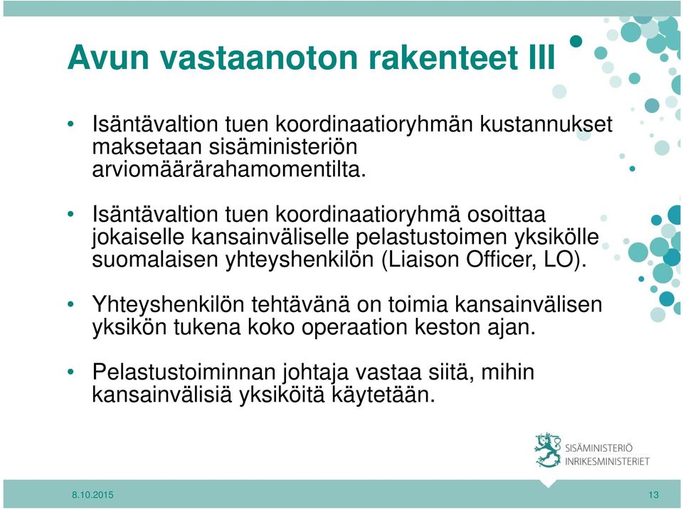 Isäntävaltion tuen koordinaatioryhmä osoittaa jokaiselle kansainväliselle pelastustoimen yksikölle suomalaisen