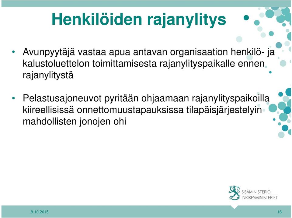 rajanylitystä Pelastusajoneuvot pyritään ohjaamaan rajanylityspaikoilla