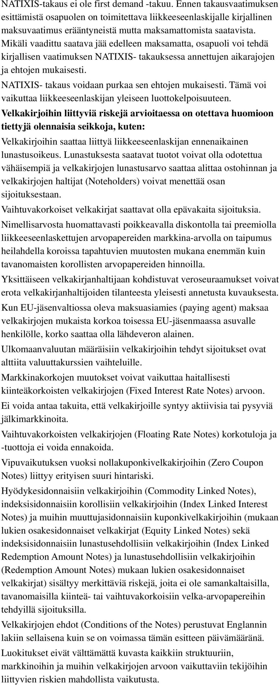 NATIXIS- takaus voidaan purkaa sen ehtojen mukaisesti. Tämä voi vaikuttaa liikkeeseenlaskijan yleiseen luottokelpoisuuteen.