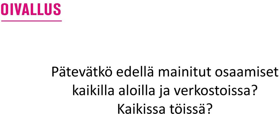 kaikilla aloilla ja