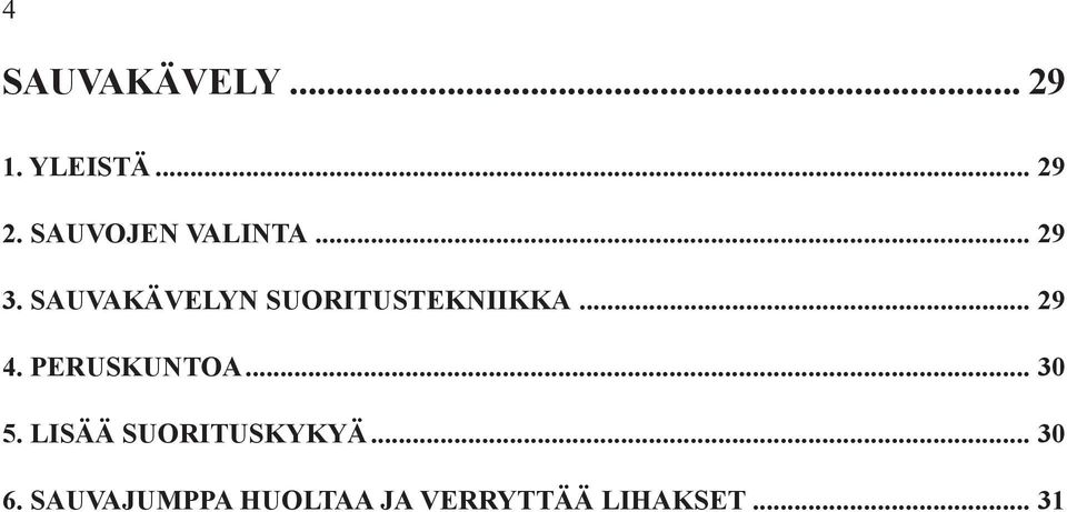 SAUVAKÄVELYN SUORITUSTEKNIIKKA... 29 4.