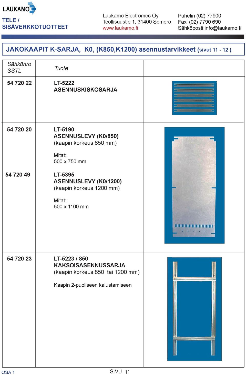 720 49 LT-5395 ASENNUSLEVY (K0/1200) (kaapin korkeus 1200 mm) 500 x 1100 mm 54 720 23