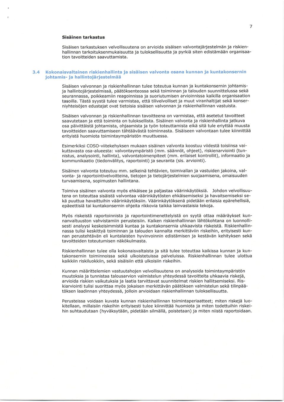 4 Kokonaisvaltainen riskienhallinta ja sisdisen valvonta osana kunnan ja kuntakonsernin johtamis- ja ha llintojli rjestelmss Sis6isen valvonnan ja riskienhallinnan tulee toteutua kunnan ja