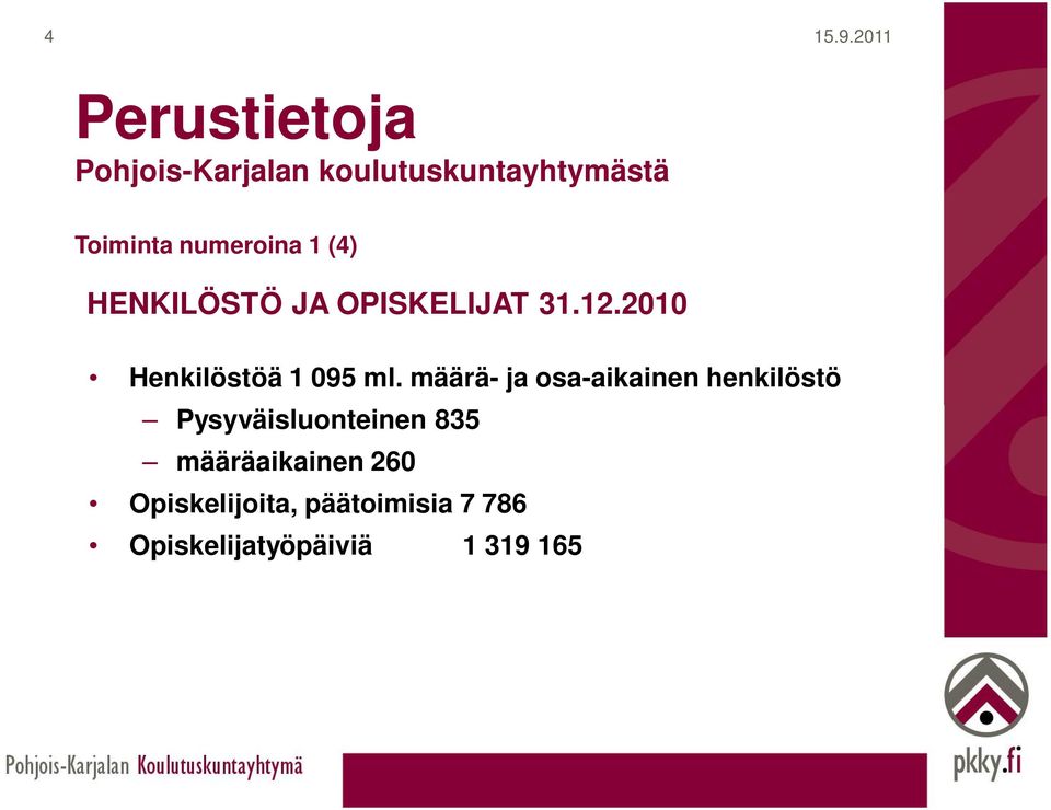 2010 Henkilöstöä 1 095 ml.