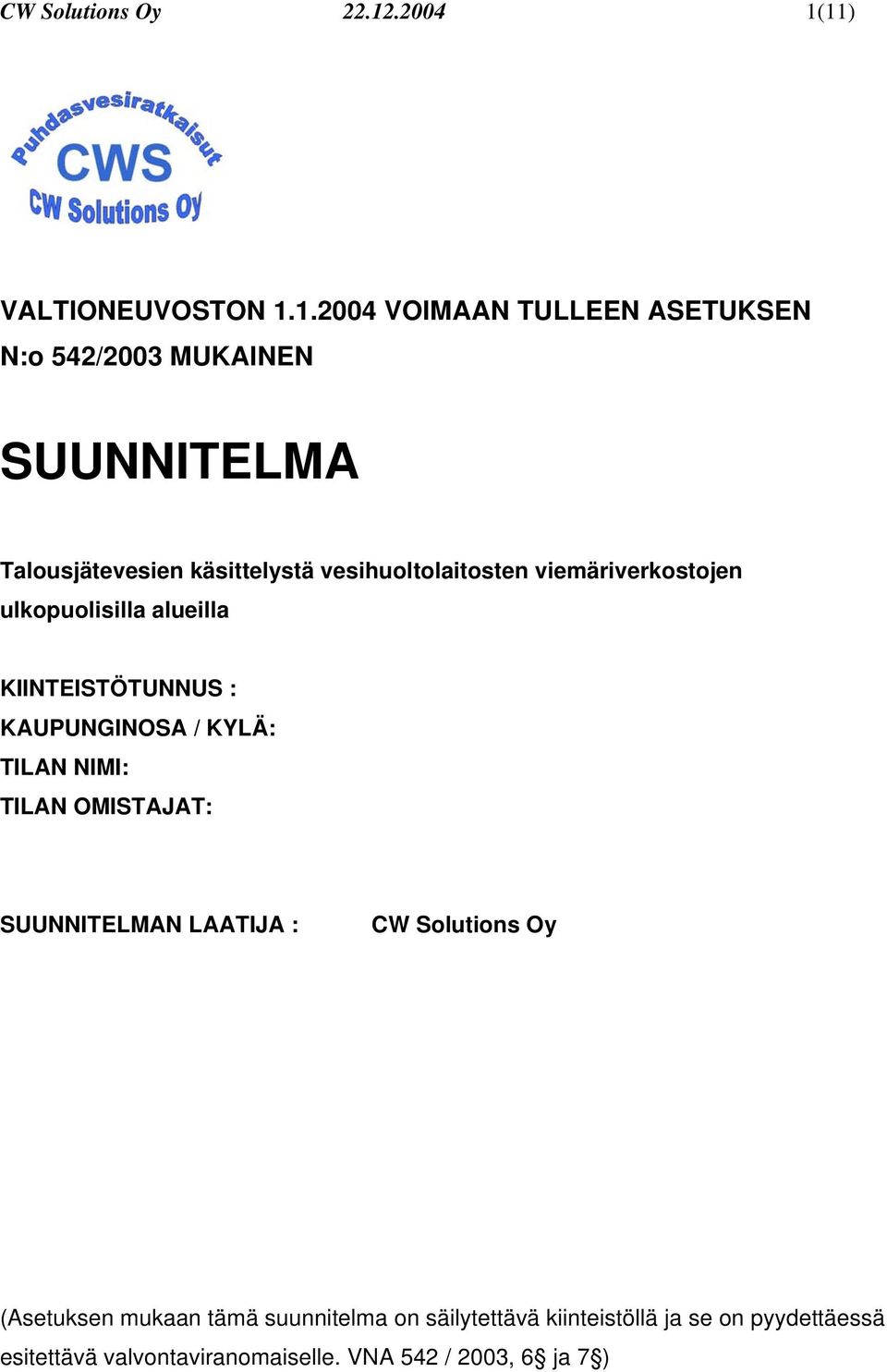 11) VALTIONEUVOSTON 1.1.2004 VOIMAAN TULLEEN ASETUKSEN N:o 542/2003 MUKAINEN SUUNNITELMA Talousjätevesien