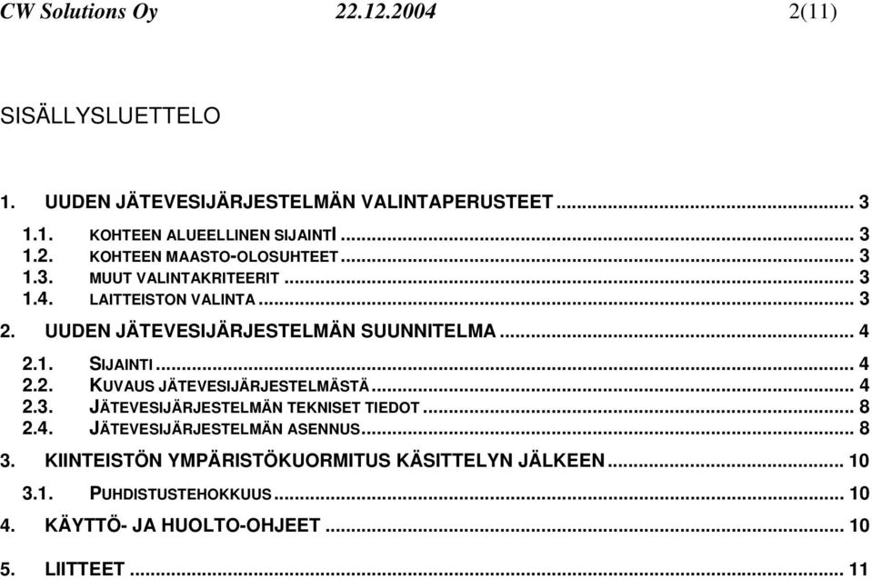 .. 4 2.3. JÄTEVESIJÄRJESTELMÄN TEKNISET TIEDOT... 8 2.4. JÄTEVESIJÄRJESTELMÄN ASENNUS... 8 3.