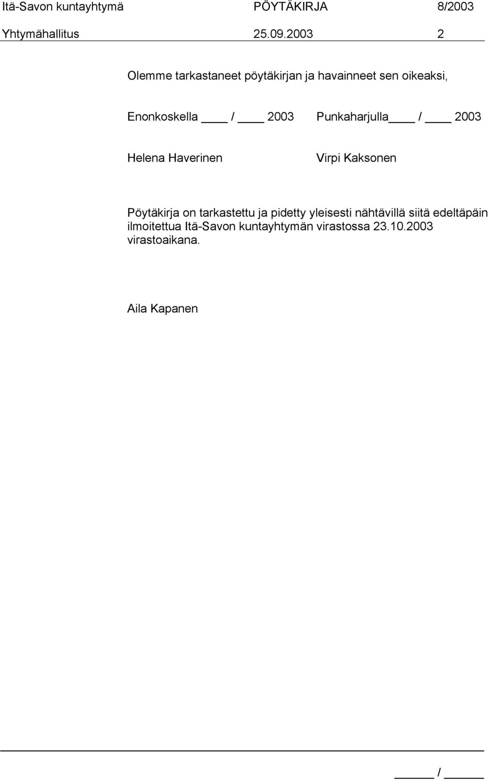 / 2003 Punkaharjulla / 2003 Helena Haverinen Virpi Kaksonen Pöytäkirja on