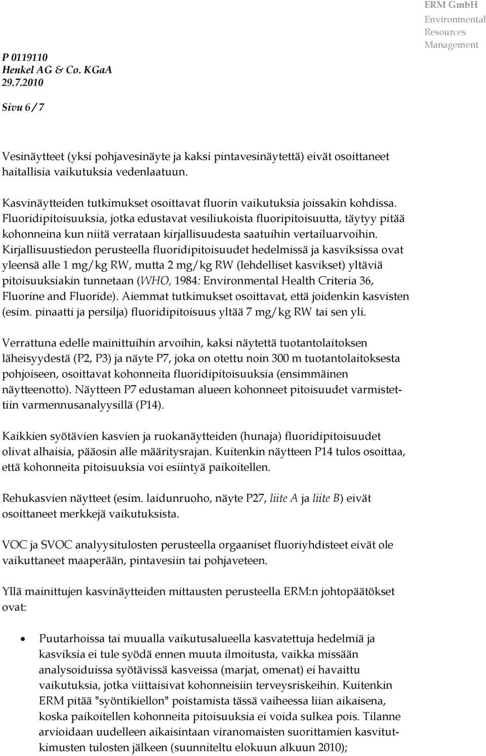 Kasvinäytteiden tutkimukset osoittavat fluorin vaikutuksia joissakin kohdissa.