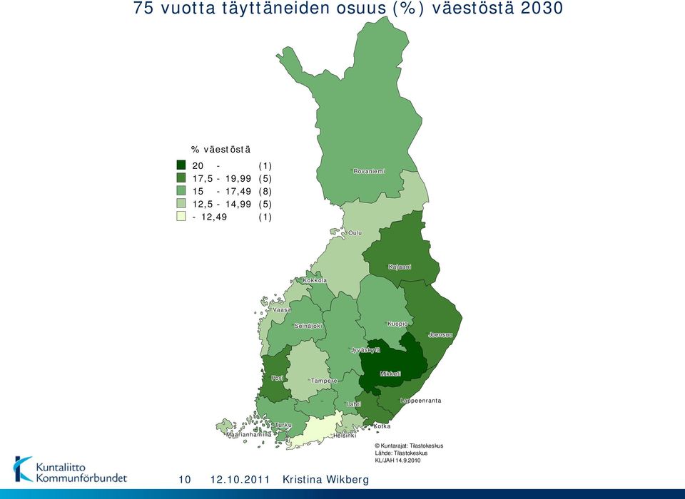 Kuopio Joensuu Jyväskylä Pori Tampere Mikkeli Lahti Lappeenranta Turku Maarianhamina