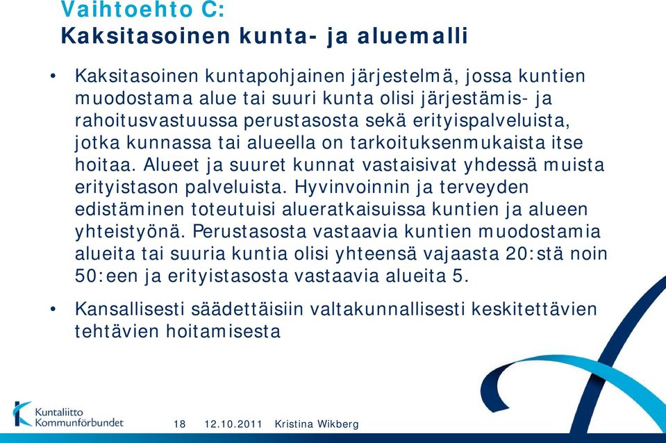 Hyvinvoinnin ja terveyden edistäminen toteutuisi alueratkaisuissa kuntien ja alueen yhteistyönä.