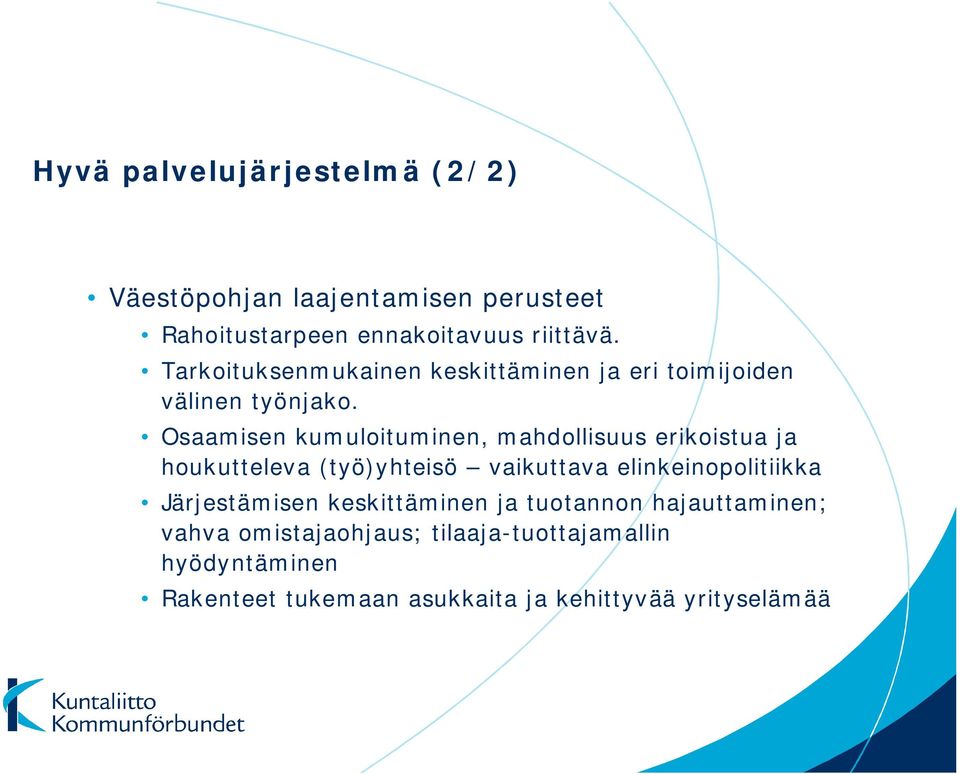 Osaamisen kumuloituminen, mahdollisuus erikoistua ja houkutteleva (työ)yhteisö vaikuttava elinkeinopolitiikka