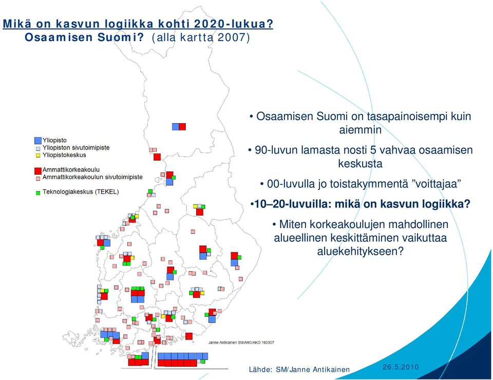 vahvaa osaamisen keskusta 00-luvulla jo toistakymmentä voittajaa 10 20-luvuilla: mikä on kasvun