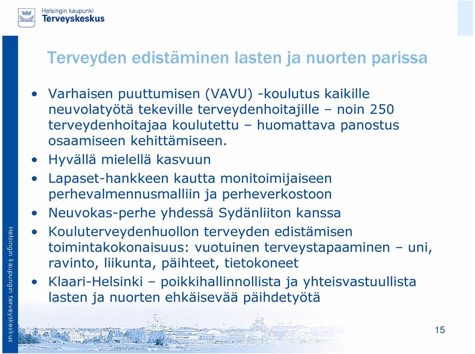 Hyvällä mielellä kasvuun Lapaset-hankkeen kautta monitoimijaiseen perhevalmennusmalliin ja perheverkostoon Neuvokas-perhe yhdessä Sydänliiton kanssa