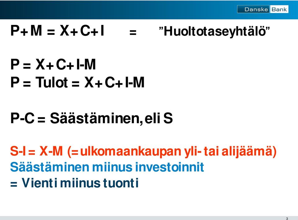 = X-M (=ulkomaankaupan yli- tai alijäämä)