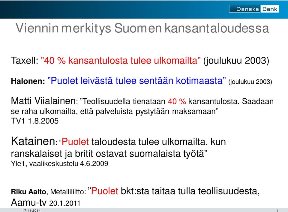 Saadaan se raha ulkomailta, että palveluista pystytään maksamaan TV1 1.8.