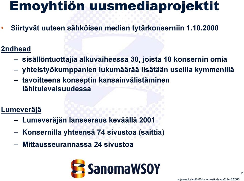 lukumäärää lisätään useilla kymmenillä tavoitteena konseptin kansainvälistäminen lähitulevaisuudessa