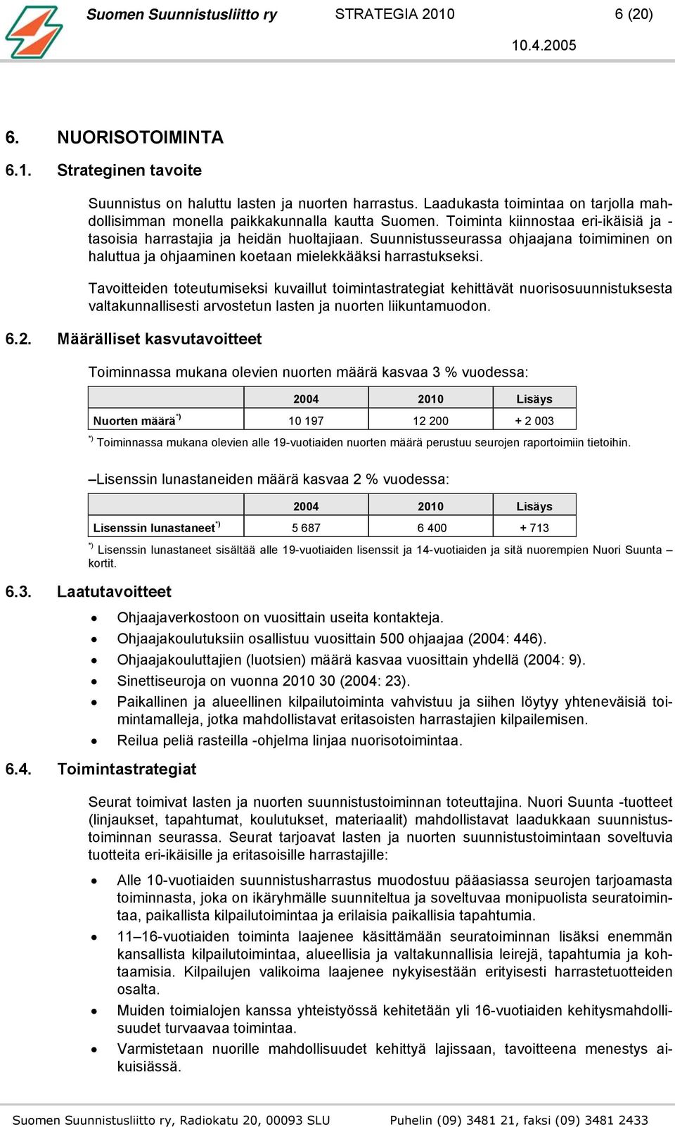 Suunnistusseurassa ohjaajana toimiminen on haluttua ja ohjaaminen koetaan mielekkääksi harrastukseksi.