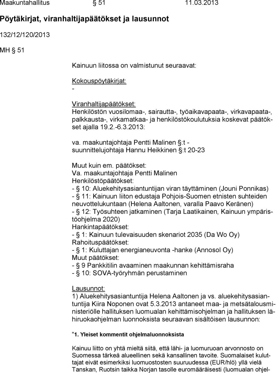 työaikavapaata-, virkavapaata-, palk kaus ta-, virkamatkaa- ja henkilöstökoulutuksia koskevat pää tökset ajalla 19.2.-6.3.2013: va.