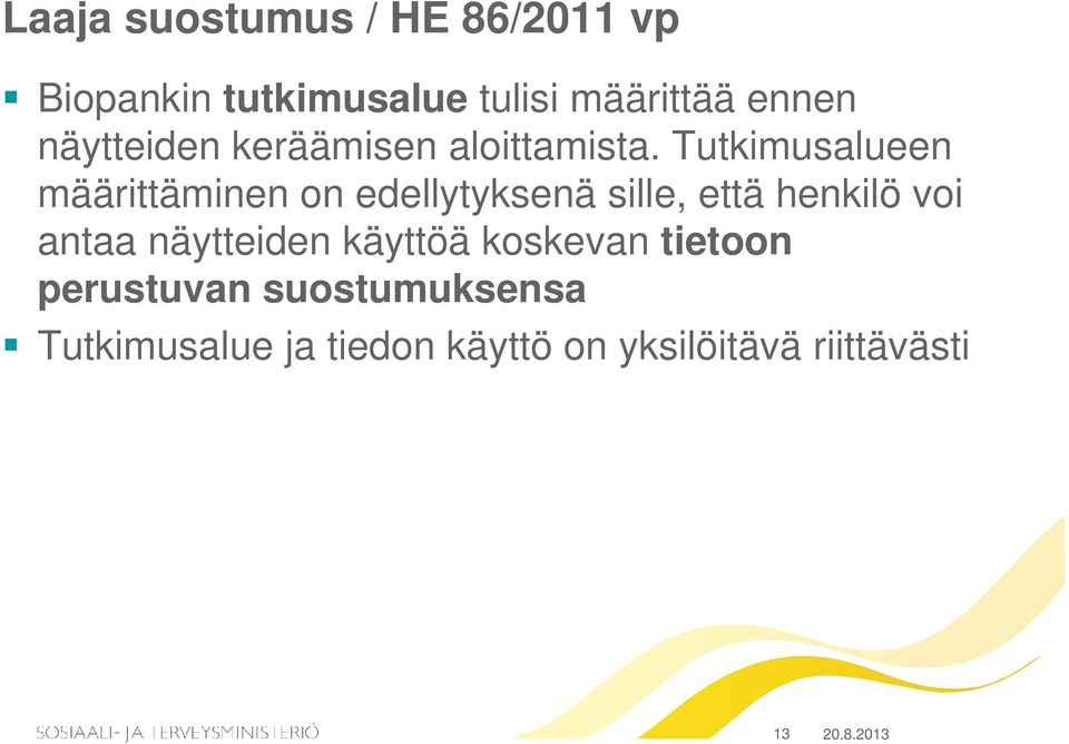 Tutkimusalueen määrittäminen on edellytyksenä sille, että henkilö voi antaa