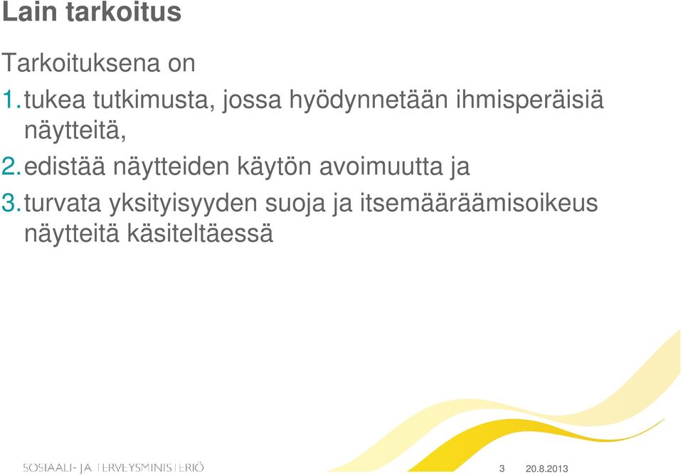 näytteitä, 2.edistää näytteiden käytön avoimuutta ja 3.