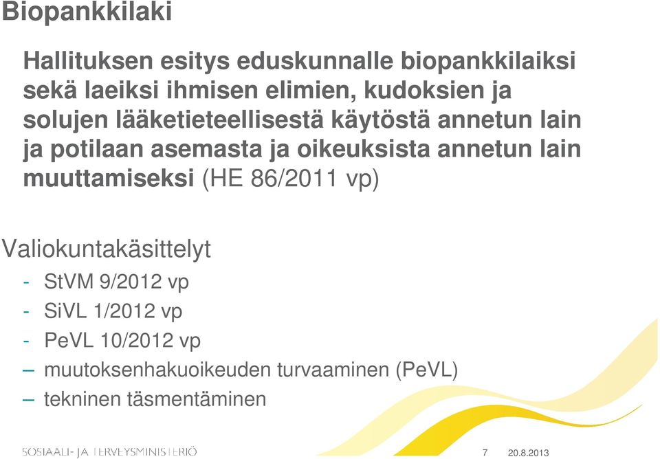 oikeuksista annetun lain muuttamiseksi (HE 86/2011 vp) Valiokuntakäsittelyt - StVM 9/2012 vp -