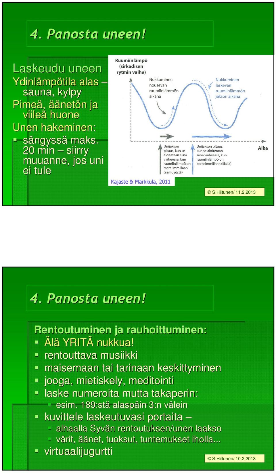 Rentoutuminen ja rauhoittuminen: Älä YRITÄ nukkua!