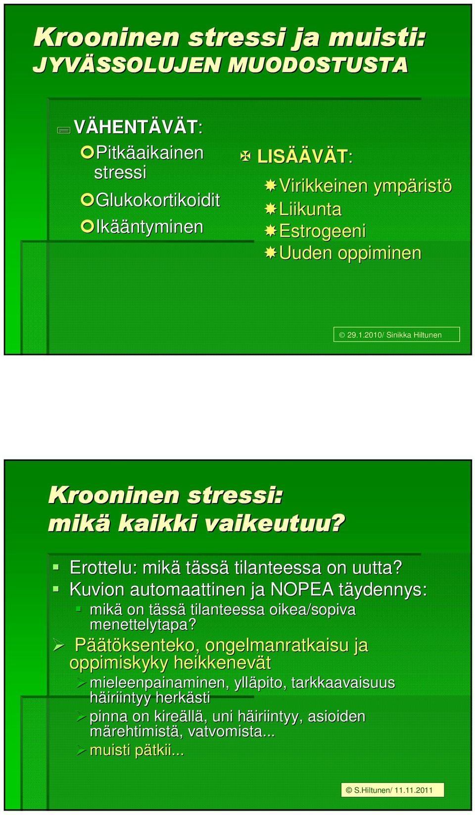 Kuvion automaattinen ja NOPEA täydennys: t mikä on tässt ssä tilanteessa oikea/sopiva menettelytapa?