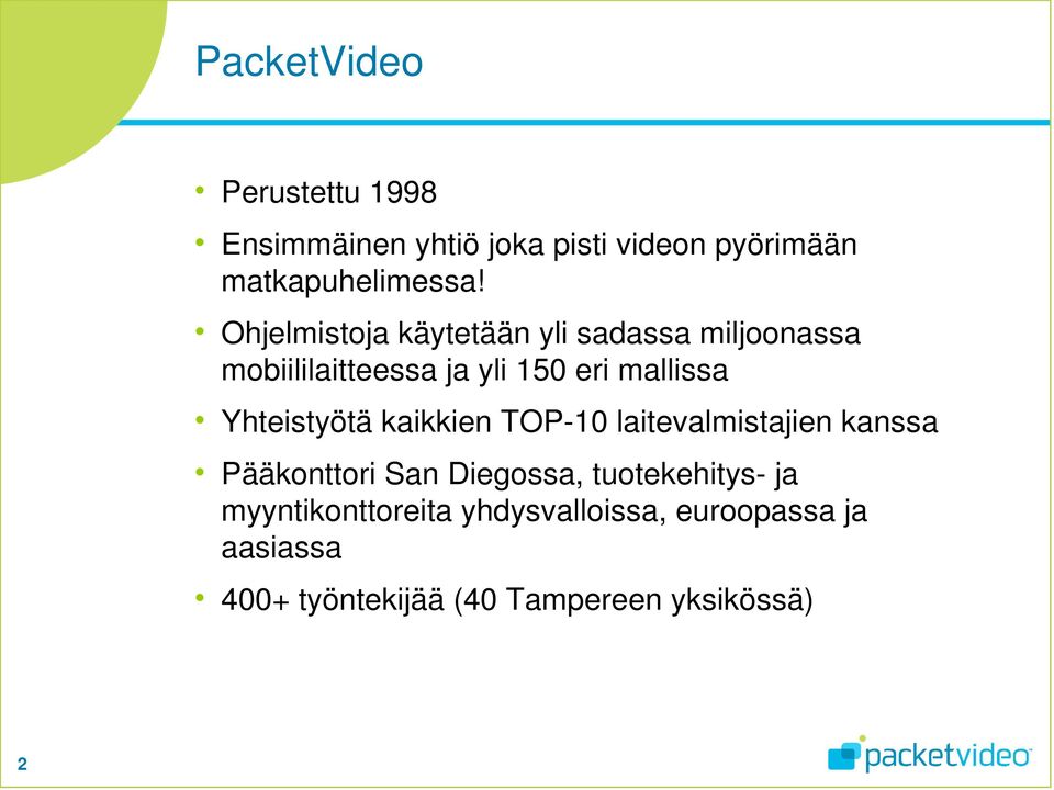 Yhteistyötä kaikkien TOP-10 laitevalmistajien kanssa Pääkonttori San Diegossa, tuotekehitys-