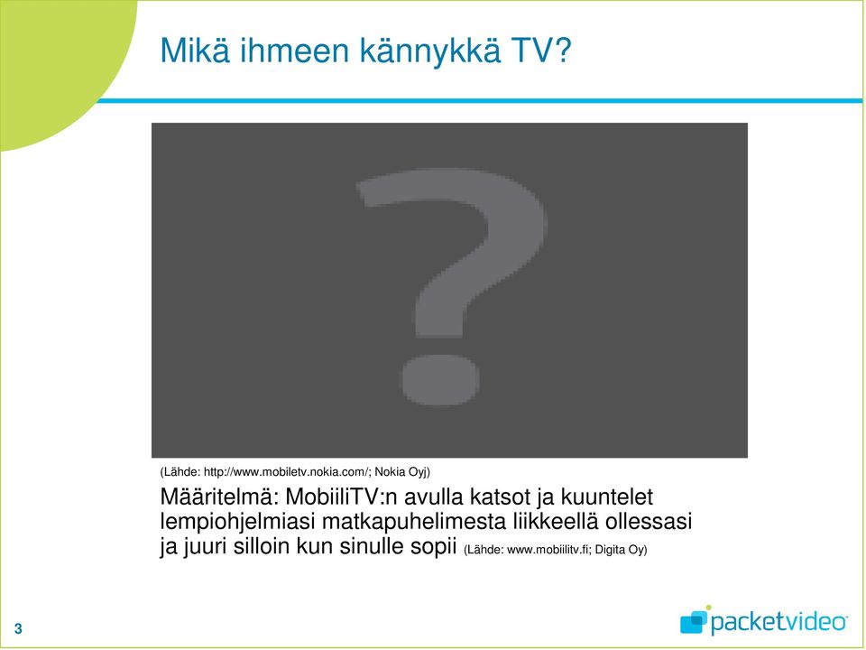 kuuntelet lempiohjelmiasi matkapuhelimesta liikkeellä ollessasi