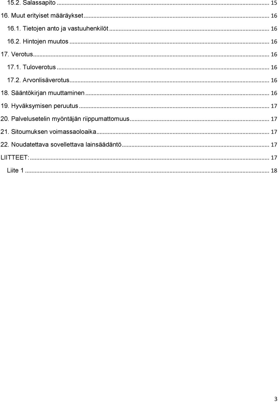 .. 16 19. Hyväksymisen peruutus... 17 20. Palvelusetelin myöntäjän riippumattomuus... 17 21.