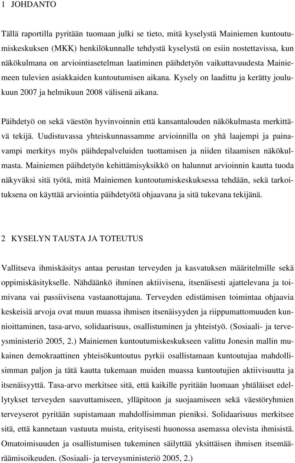 Päihdetyö on sekä väestön hyvinvoinnin että kansantalouden näkökulmasta merkittävä tekijä.